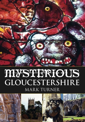 Mysterious Gloucestershire by Turner, Mark