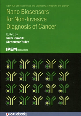 Nano Biosensors for Non-Invasive Diagnosis of Cancer by Puranik, Nidhi