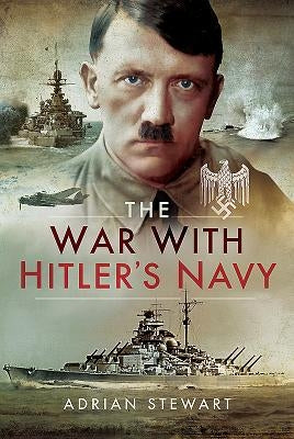 The War with Hitler's Navy by Stewart, Adrian
