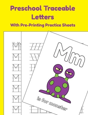 Preschool Traceable Letters With Pre-Printing Practice Sheets: Learning To Write Letters Worksheets by Furrow, Rachel