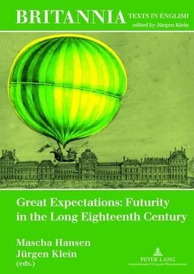 Great Expectations: Futurity in the Long Eighteenth Century by Hansen, Mascha