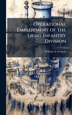 Operational Employment of the Light Infantry Division by Godwin, William A.