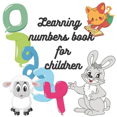 Teaching Numbers Book For Children WIth Activities For Age 2/3/4/5/6/7/8 For Girls and Boys: Pages measurement:8.5/8.5 in:21.59/21.59 cm number of pag by Sedra, Learn The Numbers Animal Color
