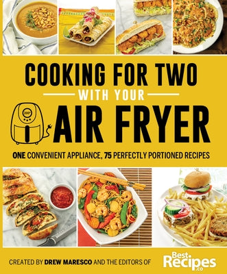Cooking for Two with Your Air Fryer: One Convenient Appliance, 75 Perfectly Portioned Recipes by Maresco, Drew