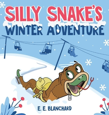 Silly Snake's: Winter Adventure by Blanchard, E. E.