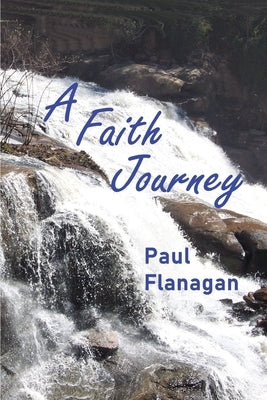 A Faith Journey by Flanagan, Paul
