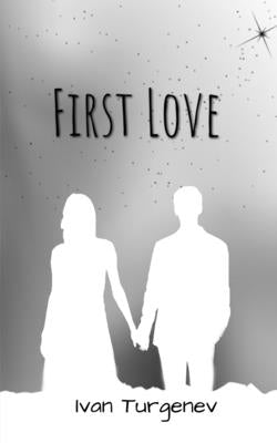 First Love by Turgenev, Ivan