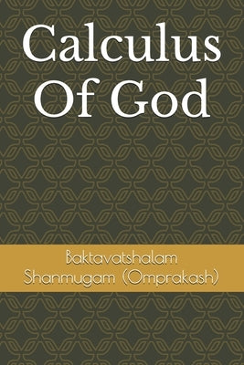 Calculus Of God by Shanmugam, Baktavatshalam