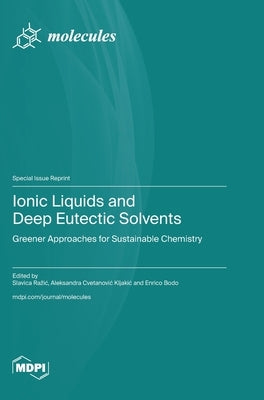 Ionic Liquids and Deep Eutectic Solvents: Greener Approaches for Sustainable Chemistry by Razic, Slavica