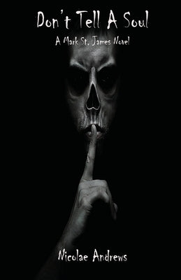 Don't Tell A Soul: A Mark St. James Novel by Andrews, Nicolae