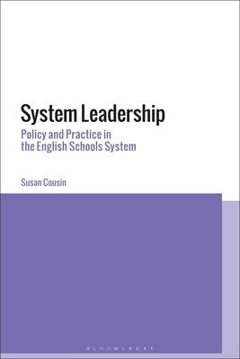 System Leadership: Policy and Practice in the English Schools System by Cousin, Susan