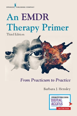 An Emdr Therapy Primer: From Practicum to Practice by Hensley, Barbara