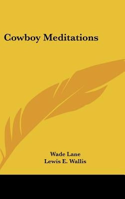 Cowboy Meditations by Lane, Wade