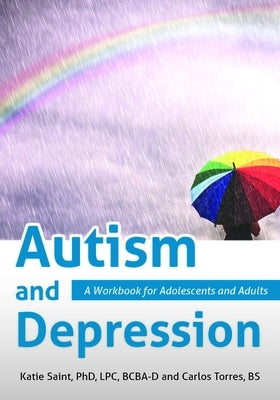 Autism and Depression: A Workbook for Adolescents and Adults by Saint, Katie
