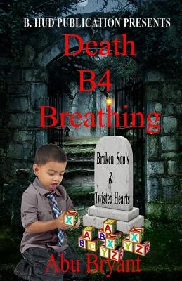 Death B4 Breathing by Hudgins, Abu Bryant