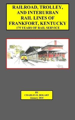 Frankfort Railroad (hard bound) by Bogart, Charles H.