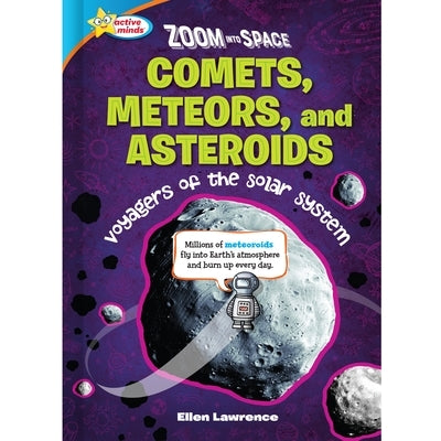 Zoom Into Space Comets, Meteors, and Asteroids: Voyagers of the Solar System by Lawrence, Ellen
