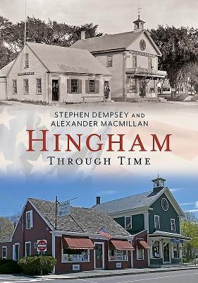 Hingham Through Time by Dempsey, Stephen