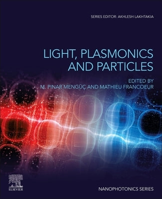 Light, Plasmonics and Particles by Menguc, M. Pinar