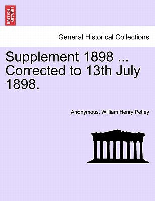 Supplement 1898 ... Corrected to 13th July 1898. by Anonymous