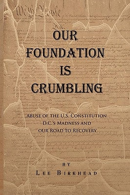 Our Foundation Is Crumbling by Birkhead, Lee