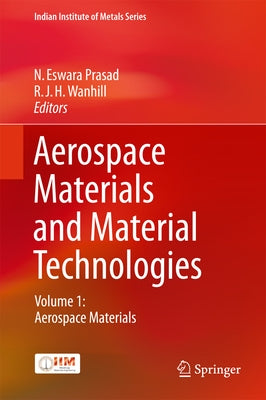 Aerospace Materials and Material Technologies: Volume 1: Aerospace Materials by Prasad, N. Eswara