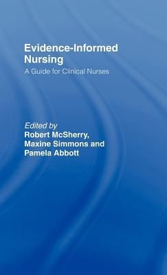 Evidence-Informed Nursing: A Guide for Clinical Nurses by Abbott, Pamela