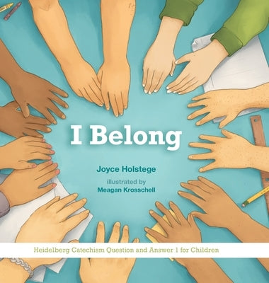 I Belong: Heidelberg Catechism Question and Answer 1 for Children by Holstege, Joyce
