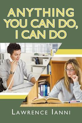 Anything You Can Do, I Can Do by Ianni, Lawrence