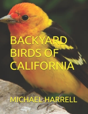 Backyard Birds of California by Harrell, Michael