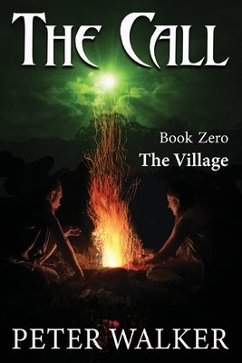 The Call: Book Zero - The Village by Walker, Peter