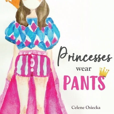 Princesses Wear Pants by Osiecka, Celene
