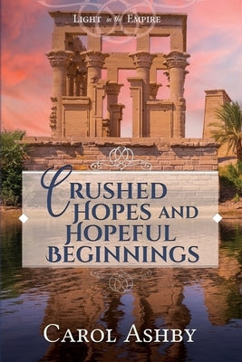 Crushed Hopes and Hopeful Beginnings by Ashby, Carol