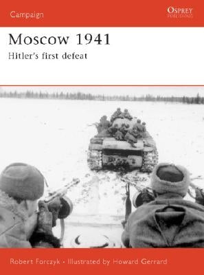 Moscow 1941: Hitler's First Defeat by Forczyk, Robert