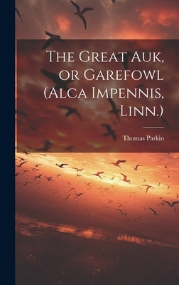 The Great auk, or Garefowl (Alca Impennis, Linn.) by Thomas, Parkin