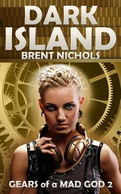 Dark Island: A Steampunk Lovecraft Adventure by Nichols, Brent
