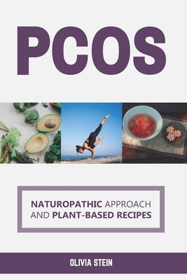 Pcos: Naturopathic Approach and Plant-based Recipes by Stein, Olivia