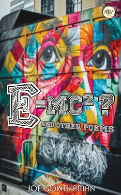 E=mc2 by Joe, Gowthaman