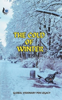 The Cold Of Winter by Legacy, Global Visionary Pen