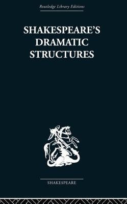 Shakespeare's Dramatic Structures by Brennan, Anthony