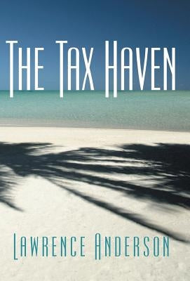 The Tax Haven by Anderson, Lawrence