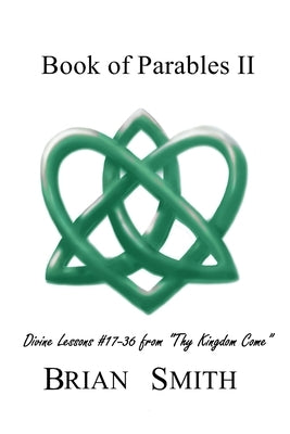 Book of Parables II: Divine Lessons #17-35 from "Thy Kingdom Come" by Smith, Brian