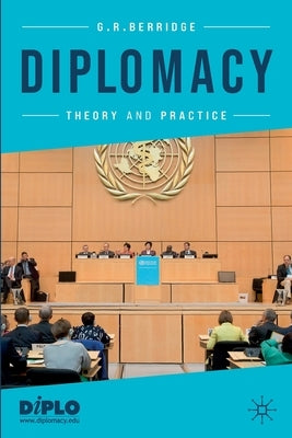 Diplomacy: Theory and Practice by Berridge, G. R.
