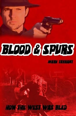 Blood & Spurs: A Tournament Like No Other by Tarrant, Mark