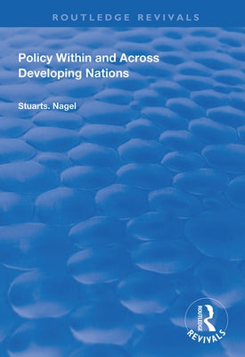 Policy Within and Across Developing Nations by Nagel, Stuart S.