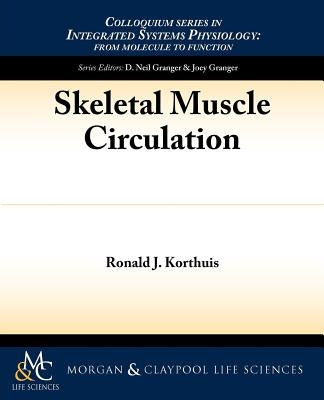 Skeletal Muscle Circulation by Korthuis, Ronald J.
