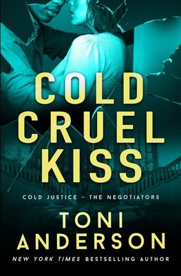 Cold Cruel Kiss: A heart-stopping and addictive romantic thriller by Anderson, Toni
