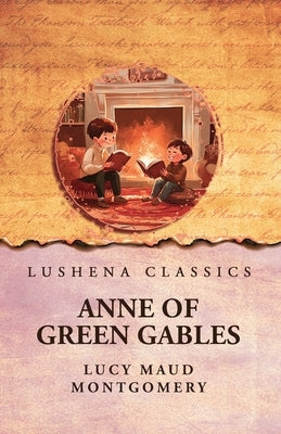 Anne of Green Gables by Lucy Maud Montgomery
