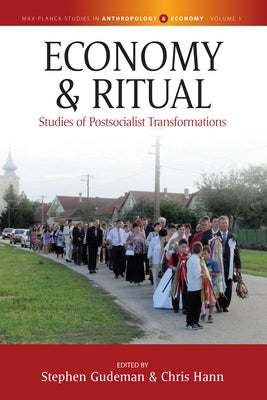 Economy and Ritual: Studies of Postsocialist Transformations by Gudeman, Stephen