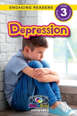 Depression: Understand Your Mind and Body (Engaging Readers, Level 3) by Lee, Ashley
